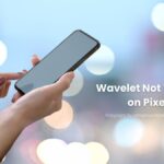 Wavelet Not Working on Pixel 9